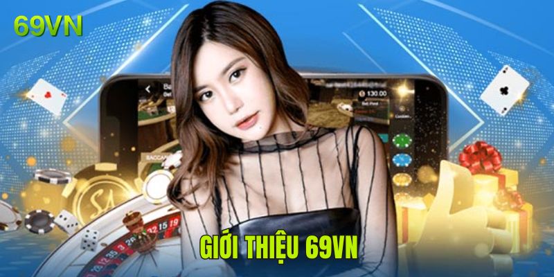 Giới thiệu 69VN sân chơi cá cược hấp dẫn