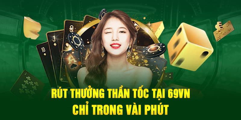 Rút thưởng thần tốc chỉ trong vài phút